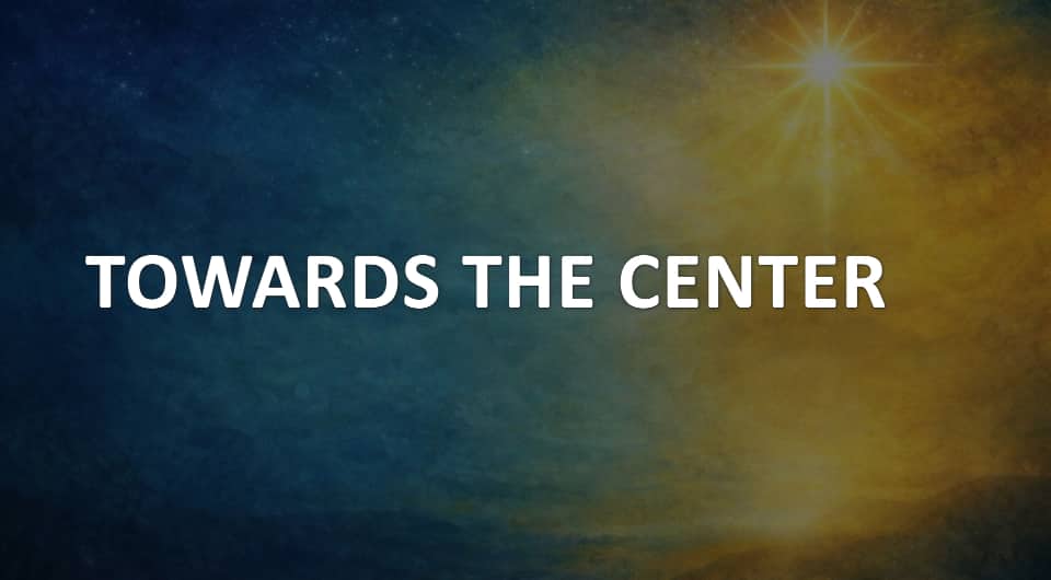 Towards the Center - Freedom, Joy & Boundless Generosity